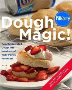 USED-Pillsbury: Dough Magic!: Turn Refrigerated Dough into Hundreds of Tasty Family Favorites! by Pillsbury Company (Unknown)