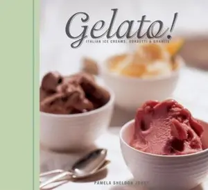 USED-Gelato!: Italian Ice Creams, Sorbetti, and Granite by Pamela Sheldon Johns (Paperback)