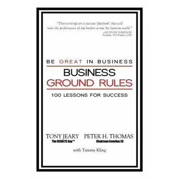 USED-Business Ground Rules: Be Great in Business: 100 Lessons for Success by Tony Jeary (Paperback)
