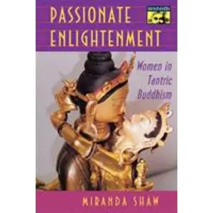 USED-Passionate Enlightenment: Women in Tantric Buddhism by Shaw, Miranda (Paperback)