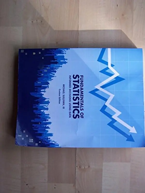 USED-Fundamentals of Statistics Informed Decisions Using Data Custom Edition by Michael Sullivan III (Unknown)