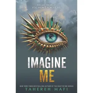 Imagine Me (Shatter Me: Volume Number 6) by Tahereh Mafi [Hardback Book]