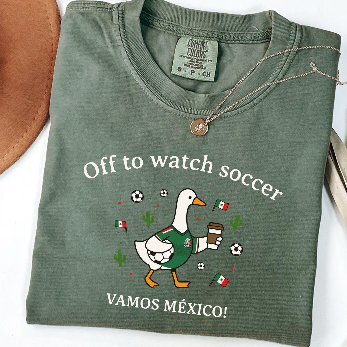 Comfort Colors Off To Watch Mexico Soccer Shirt, Funny Duck Football Fan Tee Print Tee – Squirrel Corner