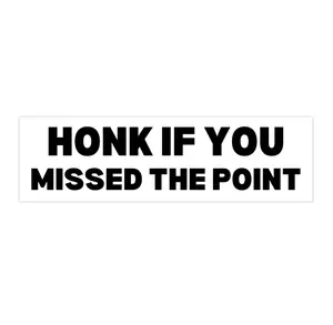 Honk if you missed the point | Bumper Sticker AND Magnet | Funny Meme Sticker | 8.7'' X 2.7'' | Waterproof Premium Quality