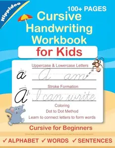 Cursive Handwriting Workbook For Kids: Cursive for beginners workbook. Cursive letter tracing book. Cursive writing practice book to learn writing in cursive (Beginning Cursive Handwriting Workbooks)