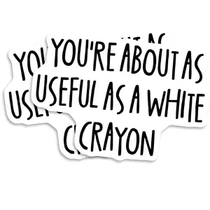 You're About As Useful As A White Crayon Sticker Sarcastic Stickers Funny Saying Sticker Unique Stickers Water Bottle Sticker Laptop - 5 Inch 2 Pack - PLST0008