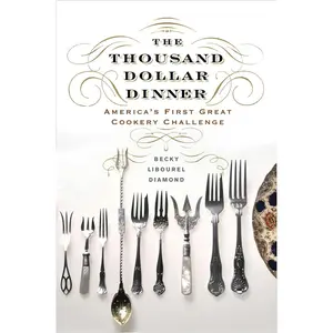USED-The Thousand Dollar Dinner: America's First Great Cookery Challenge by Diamond, Becky Libourel (Hardcover)