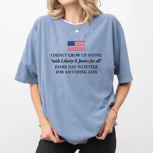Liberty And Justice For All Comfort Colors Shirt, Patriotic Statement T-shirt, Sarcastic Don’t Settle For Less Graphic Tee 4ERW