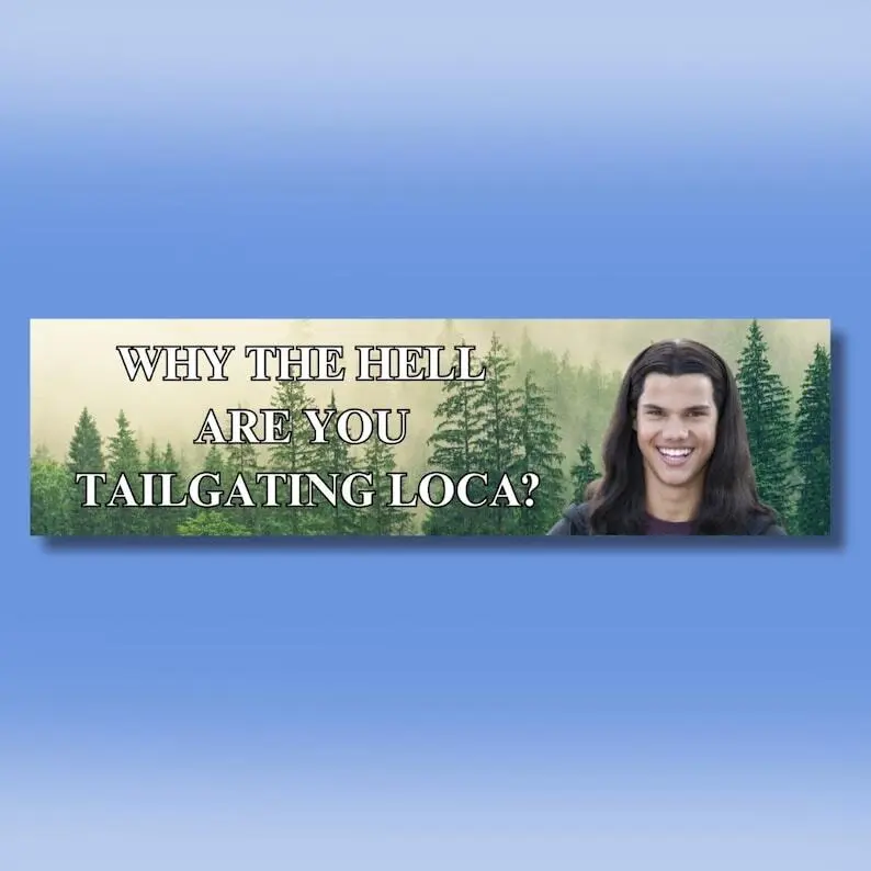 Why the hell are you tailgating loca? l Funny bumper sticker, gifts, decal, logo for car