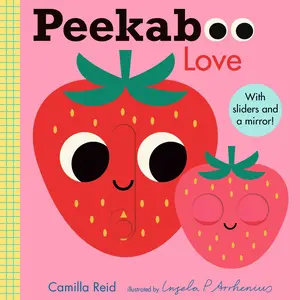 Peekaboo: Love: (An Interactive Board Book for Babies & Toddlers with Mirror & Sliders to Push, Pull, or Turn. Cute Artwork Includes a Strawberry, Rai -- Ingela P. Arrhenius - Board Book