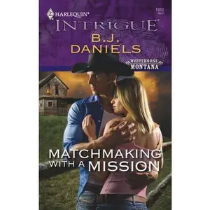 USED-Matchmaking with a Mission by B.J. Daniels (Unknown)
