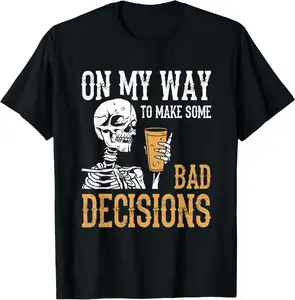 On My Way Make To Some Bad Decisions T-Shirt