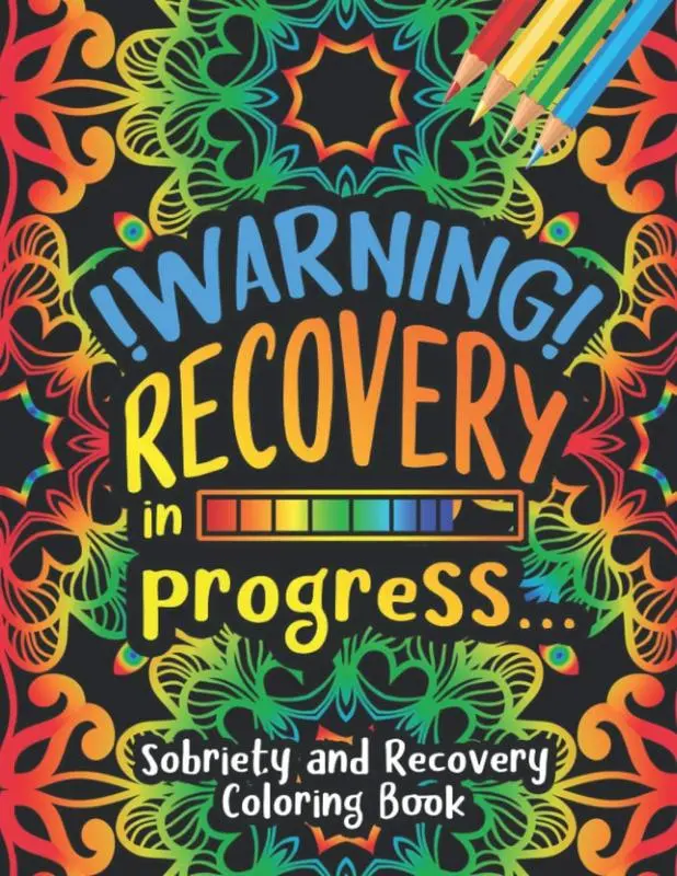 Warning! Recovery in Progress... - Sobriety and Recovery Coloring Book: A Motivational Quotes & Swear Word Addiction Recovery Coloring Book for Adults