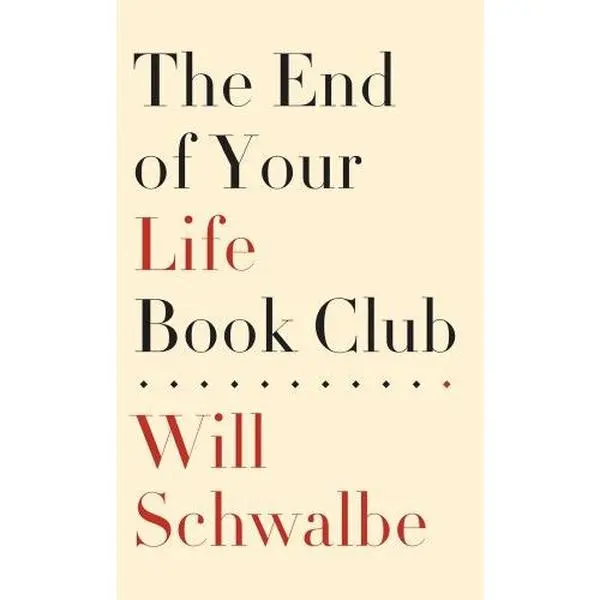 USED-The End of Your Life Book Club by Will Schwalbe (Hardcover)