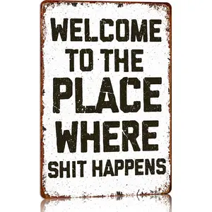 Welcome To The Place Where Shit Happens Vintage Metal Sign Humorous Quote Wall Hanging Decor Bathroom Signs for Home Cafe Bar Gym Bathroom Kitchen Art Wall Decoration Plaque DecoraAluminumg Signage