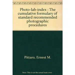 USED-Photo-lab-index : The cumulative formulary of standard recommended photographic procedures by Ernest M. Pittaro (Paperback)