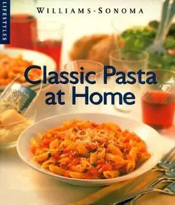 USED-Classic Pasta at Home (Williams-Sonoma Lifestyles , Vol 1) by Janet Kessel Fletcher (Hardcover)