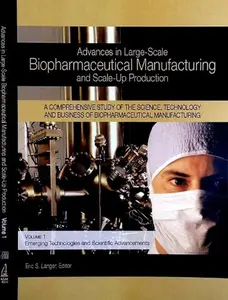 USED-Advances in Large Scale Biopharmaceutical Manufacturing and Scale-Up Production, 2 Volume Set: Emerging Technologies and Scientific Advancements, Business, Capacity and Regulatory Issues by Eric S. Langer (Hardcover)