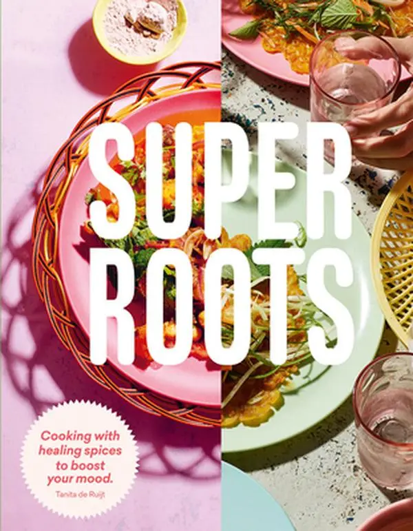 USED-Super Roots: Cooking with Healing Spices to Boost Your Mood by de Ruijt, Tanita (Paperback)