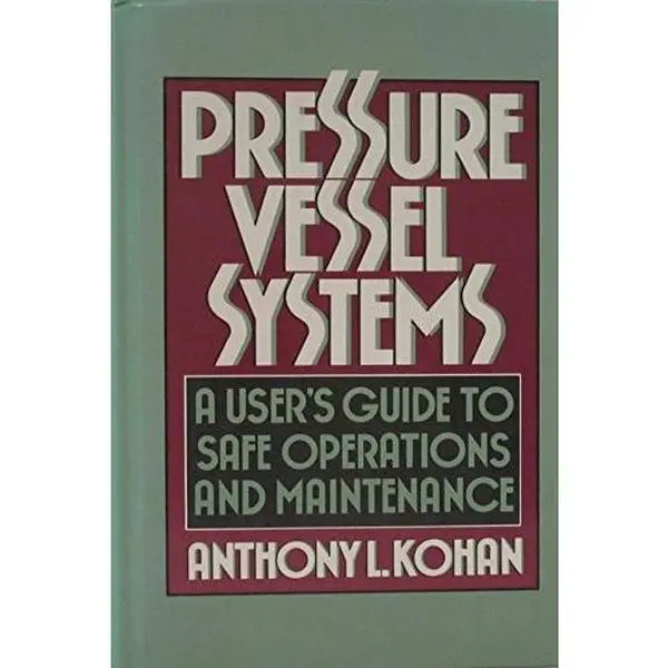 Used Pressure Vessel Systems Book: A User's Guide to Safe Operation and Maintenance by Anthony Kohan (Hardcover), Tutorial