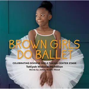 Brown Girls Do Ballet by TaKiyah Wallace-McMillian, JaNay Brown-Wood [Hardcover Book]