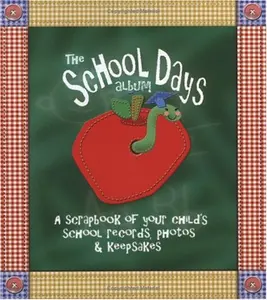 USED-The School Days Album A Scrapbook of Your Child's School Records, Photos & Keepsakes by unknown (Hardcover)