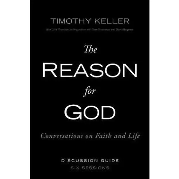 The Reason for God Discussion Guide: Conversations on Faith and Life -- Timothy Keller, Paperback