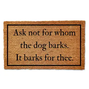 Ask Not For Whom The Dog Barks It Barks For Thee, Funny Doormat,  Welcome Mat, Funny Door Mat, Funny Gift, Home Doormat, Custom Doormat