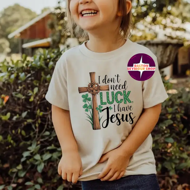 YOUTH & ADULT I Don't Need Luck I Have Jesus St. Patrick's Day shirt, toddler boy clothing, toddler girl clothing, boy clothes, dad shirts, country boy clothes