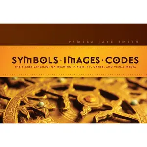 Visual Coding Exploration Book - Symbols, Images, Codes: The Secret Language of Meaning in Film, TV, Games & Visual Media for Industrial Technology Enthusiasts