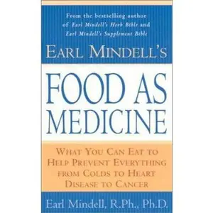 USED-Earl Mindell's Food as Medicine: What You Can Eat to Help Prevent Everything from Colds to Heart Disease to Cancer by Earl Mindell (Unknown)