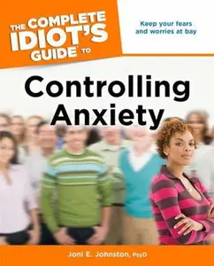 USED-The Complete Idiot's Guide to Controlling Anxiety by Joni E. Johnston Psy.D. (Paperback)