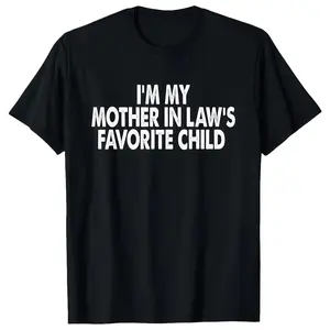 Cotton Tshirts I'm My Mother In Law's Favorite Child Funny Parent Men Women T-Shirt Shortsleeve Crewneck Casual Wear