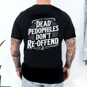Dead Pedophiles Don’t Reoffend, Protective Parent Shirt, We Love Our Kids Shirt,women mens tshirt
