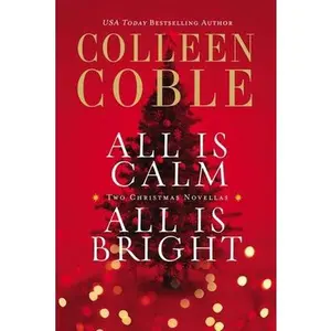 USED-All Is Calm, All Is Bright: Two Sweet Holiday Romance Stories by Coble, Colleen (Paperback)