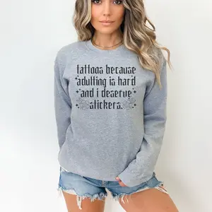 TATTOOS BECAUSE ADULTING IS HARD AND I DESERVE STICKERS Graphic Tees Casual Long Sleeve Crewneck Hoodie Grunge Alt Aesthetic Edgy Streetwear Womenswear Everyday Pullover Halloween Statement Style Cotton Tops