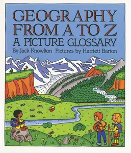 Geography from A to Z: A Picture Glossary by Jack Knowlton||Harriet Barton [Paperback Book]