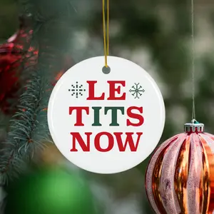 LE TITS NOW Ceramic Ornament - Glossy Circle Shape with Bold Red Lettering for Holiday Cheer and Dark Humor - Perfect for Quirky Decor and Conversation-Starting Accent - Includes Gold-Toned Hanging String