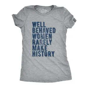 Womens Well Behaved Women Rarely Make History T Shirt Empowering Quote Graphic Tee for Ladies Funny Womens T Shirts Cute Vintage Fashion Casual Ladies T-Shirt Gift Funny Motivational Top Women's Novelty Tees Light Grey