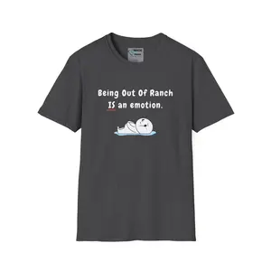 Being Out Of Ranch Is An Emotion T-Shirt | Funny Condiment Shirt