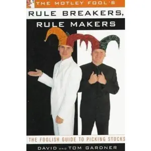 USED-The MOTLEY FOOL'S RULE BREAKERS, RULE MAKERS: THE FOOLISH GUIDE TO PICKING STOCKS by Tom Gardner (Hardcover)