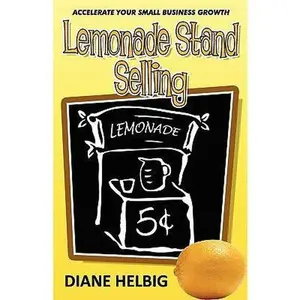 USED-Lemonade Stand Selling: Accelerate Your Small Business Growth by Helbig, Diane (Paperback)