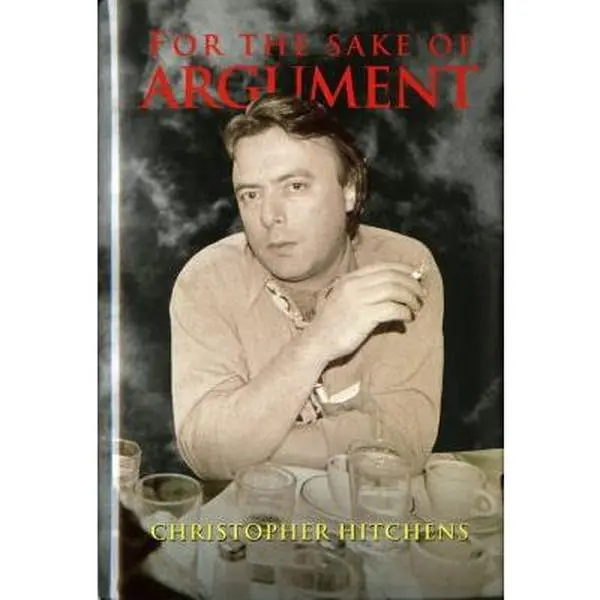 USED-For the Sake of Argument: Essays and Minority Reports by Christopher Hitchens (Hardcover)