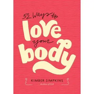 USED-52 Ways to Love Your Body by Simpkins, Kimber (Paperback)