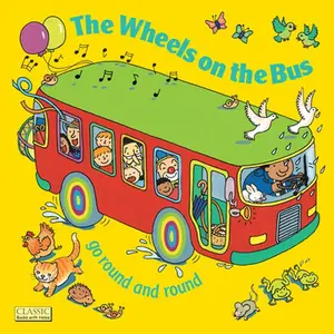 The Wheels on the Bus Go Round and Round -- Annie Kubler, Paperback