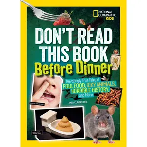 USED-Don't Read This Book Before Dinner: Revoltingly True Tales of Foul Food, Icky Animals, Horrible History, and More by Claybourne, Anna (Paperback)