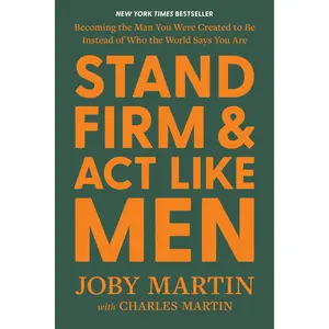 Stand Firm and Act Like Men