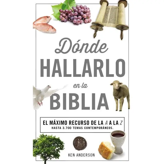 Donde Hallarlo en la Biblia: La Mejor Herramienta de la A a la Z = Where to Find It in the Bible A-Z: La Mejor Herramienta de la A a la Z