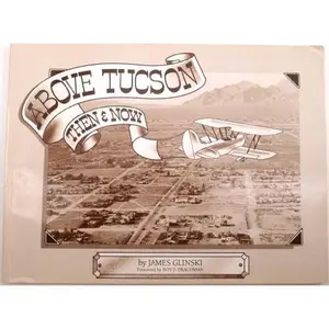 USED-Above Tucson: Then & Now by James Glinski (Paperback)