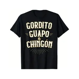 Chubby, Handsome and Awesome - Funny Mexican T-Shirt Crewneck Cotton